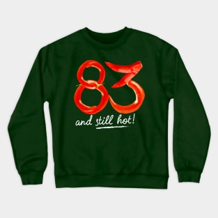 83rd Birthday Gifts - 83 Years and still Hot Crewneck Sweatshirt